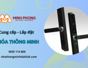Smarthome Minh Phong - Chuyên lắp đặt khóa thông minh Đắk Lắk uy tín